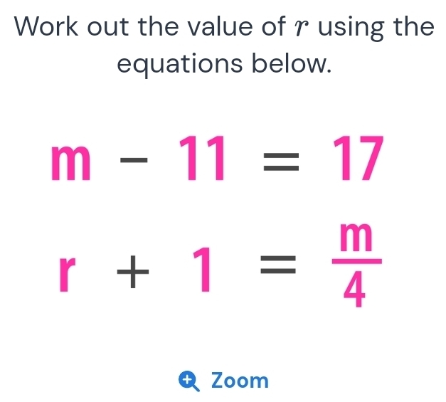 Solved: Work out the value of r using the equations below. m-11=17 r+1 ...