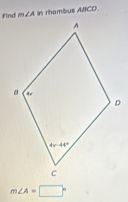 m∠ A In rhombus ABCD.
m∠ A=□°