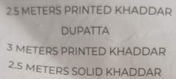 2. 5 METERS PRINTED KHADDAR 
DUPATTA
3 METERS PRINTED KHADDAR
2.5 METERS SOLID KHADDAR