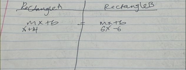 RecangleA RecrangleB
beginarrayr mx+b x+14endarray
mx+6
6x-6