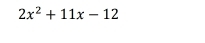 2x^2+11x-12