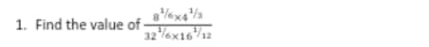 Find the value of frac 8^(^1/_6)* 4^(^1/_3)32^(^16^1/12)