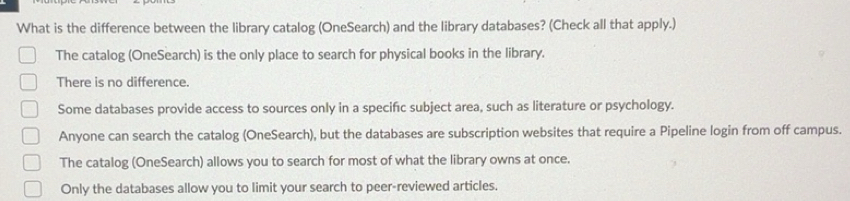 Solved: What is the difference between the library catalog (OneSearch ...