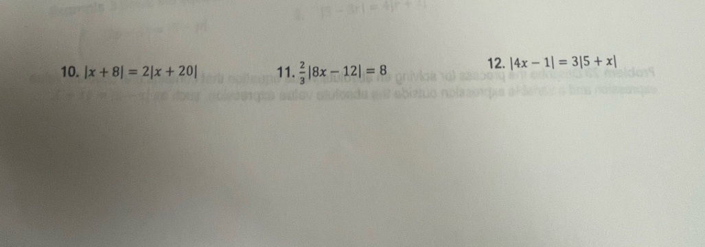 |x+8|=2|x+20| 11.  2/3 |8x-12|=8
12. |4x-1|=3|5+x|