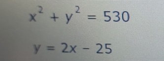 x^2+y^2=530
y=2x-25