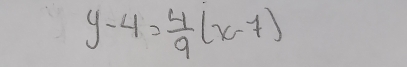 y-4= 4/9 (x-7)