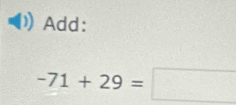 Add:
-71+29=□