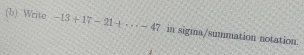 Write -13+17-21+·s -47 in sigma/summation notation