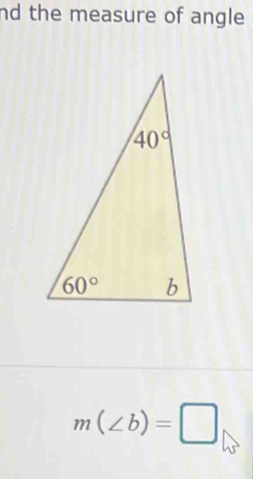 nd the measure of angle
m(∠ b)=□