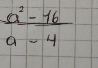  (a^2-16)/a-4 