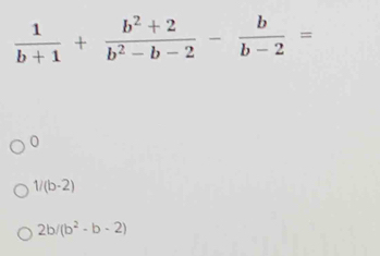 0
1/(b-2)
2b/(b^2-b-2)