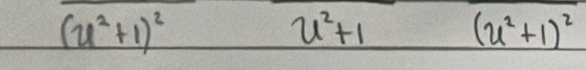 overline (u^2+1)^2u^2+1(u^2+1)^2