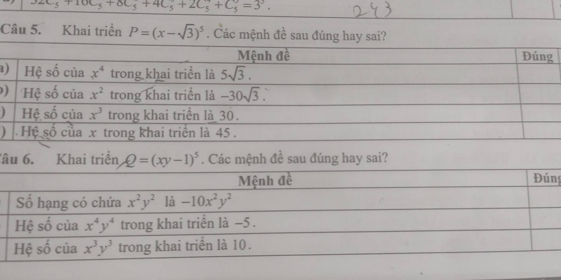 _32C_5+10C_5+8C_5+4C_5+2C_5+C_5=3^3.
Câu 5. Khai triển P=(x-sqrt(3))^5. Các mệnh đề sau đúng hay sai?
a
)
)
â
g