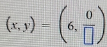 (x,y)=(6, 0/□  )