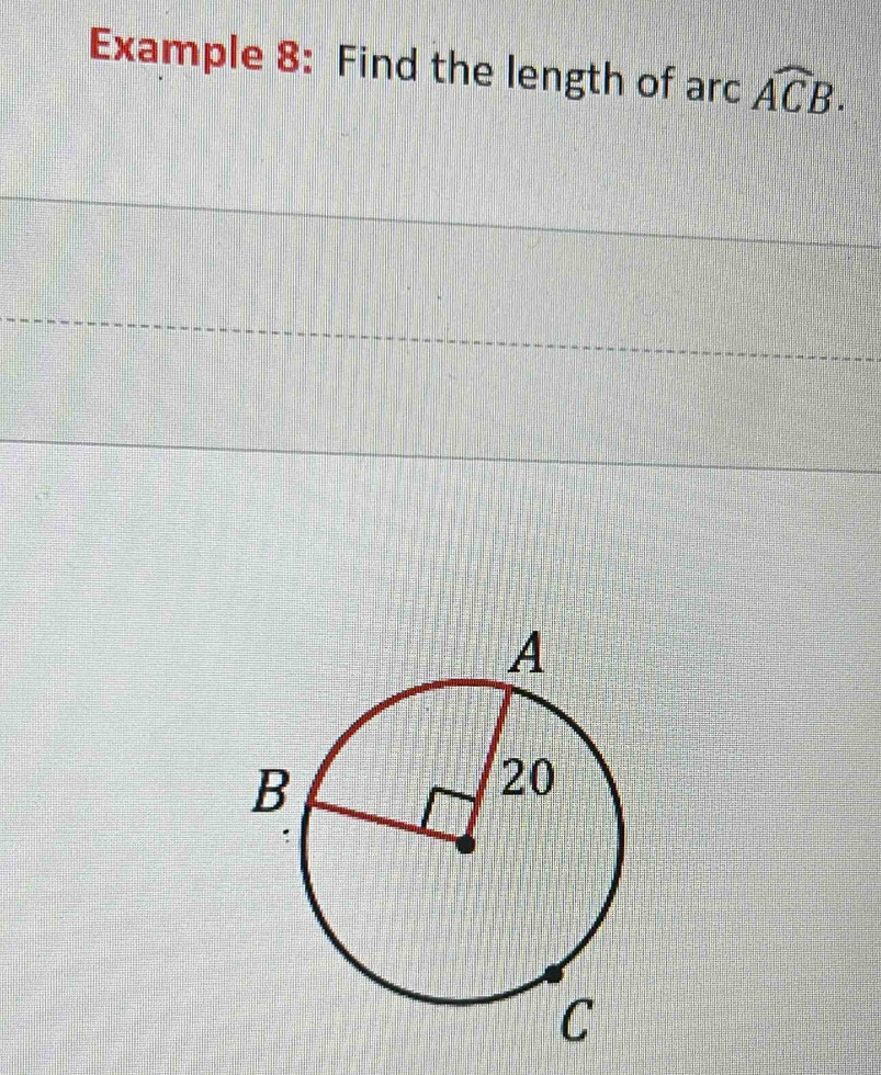 Example 8: Find the length of arc widehat ACB.