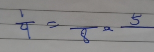  1/4 =frac 8-frac 5