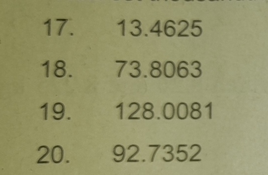 13.4625
18. 73.8063
19. 128.0081
20. 92.7352