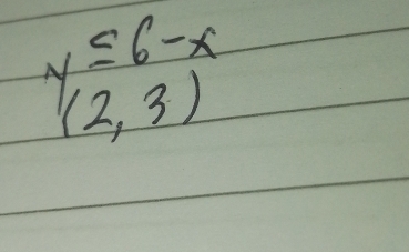 y≤ 6-x
(2,3)