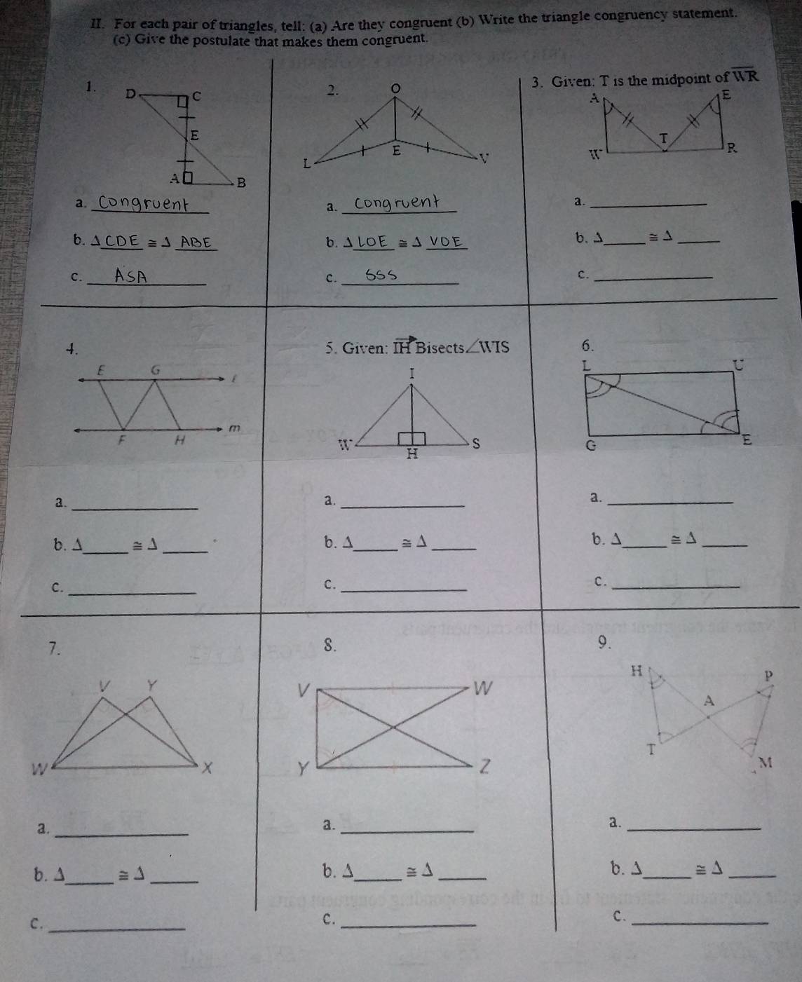 For each pair of triangles, tell: (a) Are they congruent (b) Write the triangle congruency statement.
(c) Give the postulate that makes them congruent.
_
7
a.
b.
C.