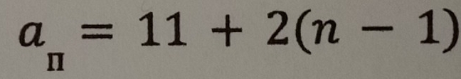 a_n=11+2(n-1)