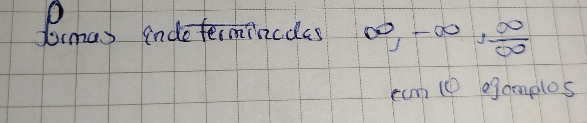 Orna) indetermincaes ∈fty , -∈fty ,  ∈fty /∈fty  
rcm ( egamplos