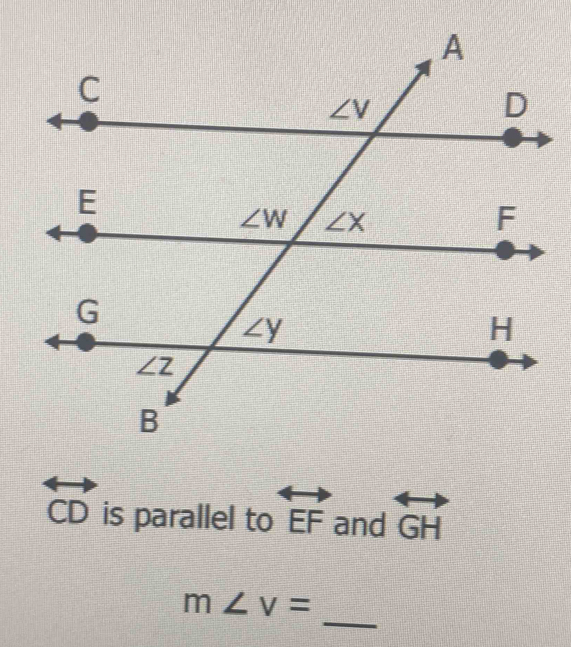 CD is parallel to EF and overleftrightarrow GH
_
m∠ v=