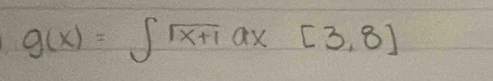 g(x)=∈t sqrt(x+1)ax[3,8]