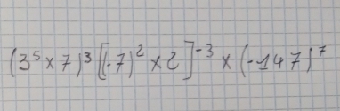 (3^5* 7)^3[(· 7)^2* 2]^-3* (-147)^7