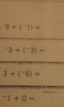 9+(^-1)=
^-3+(^-3)=
3+(^-6)=
^-1+0=