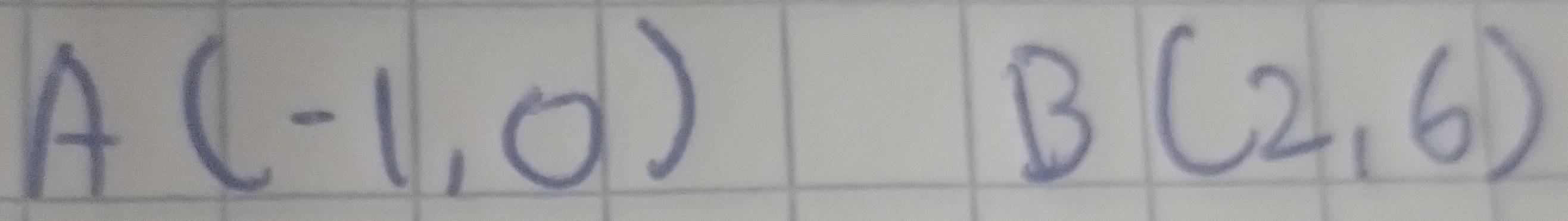 A(-1,0)
B(2,6)