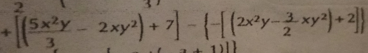 +[( 5x^2y/3 -2xy^2)+7]- -[(2x^2y- 3/2 xy^2)+2]