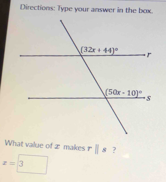 Directions: Type your answer in the box.
What value of x makes rparallel s ?
x=□ 3