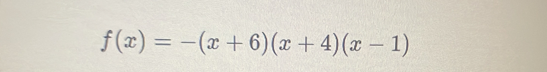 f(x)=-(x+6)(x+4)(x-1)