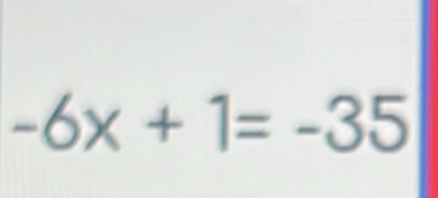 -6x+1=-35