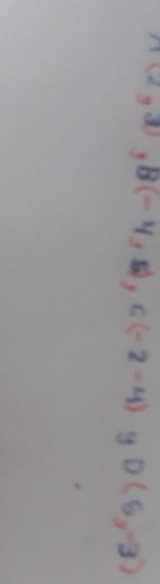 A(2,3), B(-4,5), C(-2-4) y D(5,-3)