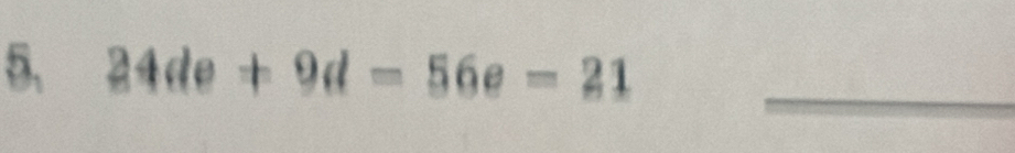 24de+9d=56e=21 _