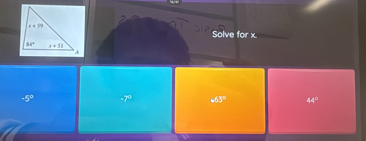 Solve for x.
-5°
-7°
+63°
44°