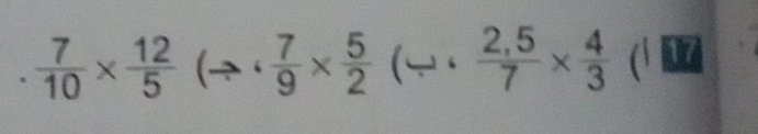  7/10 *  12/5 (to ·  7/9 *  5/2 (rightarrow ·  (2,5)/7 *  4/3 (