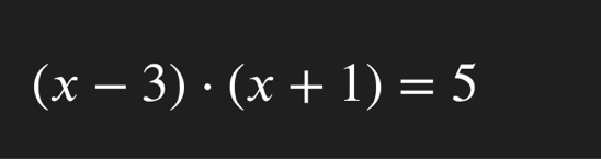 (x-3)· (x+1)=5