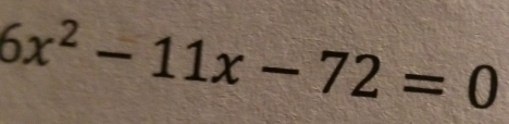 6x^2-11x-72=0