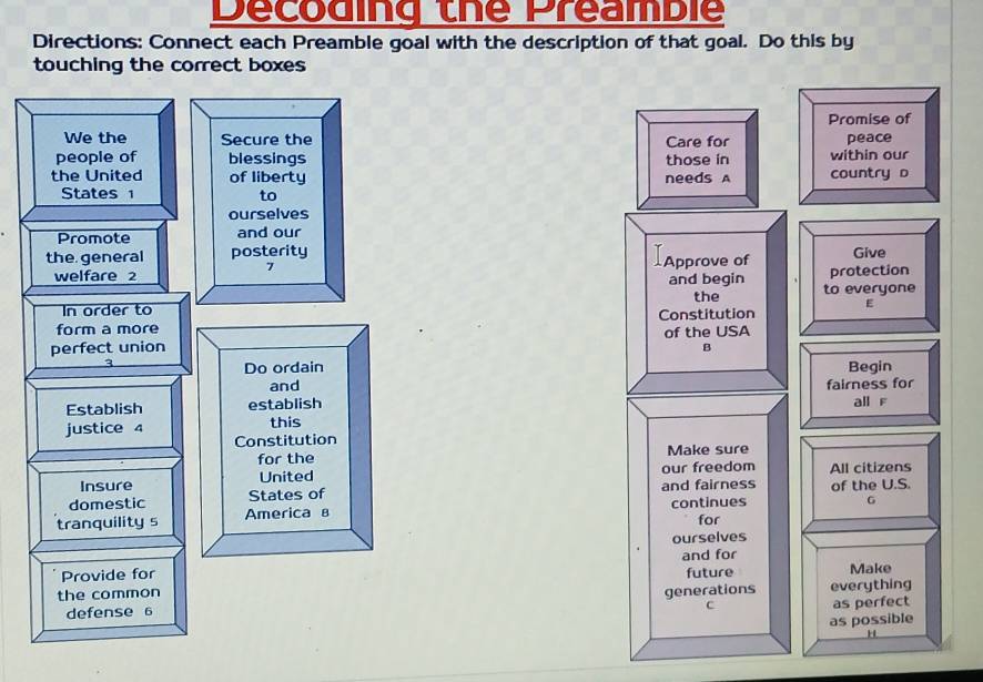 Decoding the Preamble 
Directions: Connect each Preamble goal with the description of that goal. Do this by 
touching the correct boxes