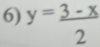 y= (3-x)/2 