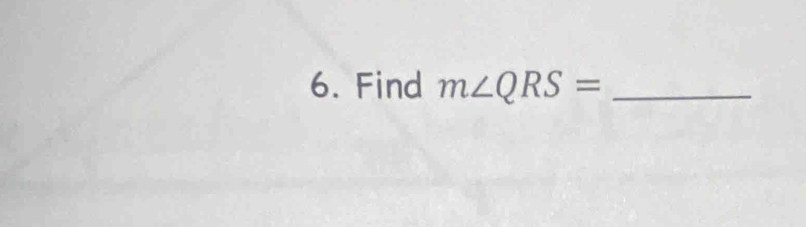 Find m∠ QRS= _