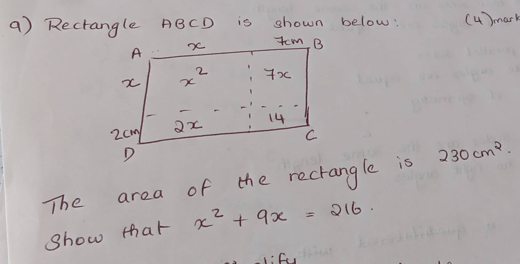 Rectangle ABCD is shown below: (4 ) mark
230cm^2.
The area of the rectangle is
show that x^2+9x=216.
fu