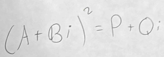 (A+Bi)^2=P+Qi