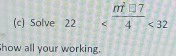 Solve 22 2 <32</tex> 
how all your working.