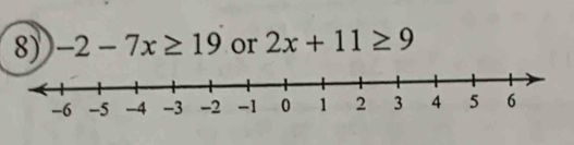 -2-7x≥ 19 or 2x+11≥ 9