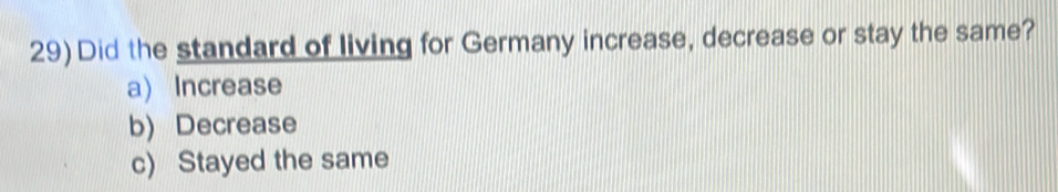 Did the standard of living for Germany increase, decrease or stay the same?
a) Increase
b) Decrease
c) Stayed the same