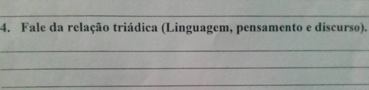 Fale da relação triádica (Linguagem, pensamento e discurso). 
_ 
_ 
_