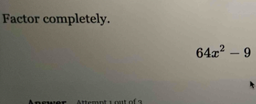 Factor completely.
64x^2-9